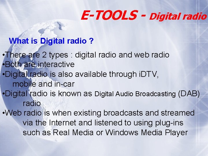 E-TOOLS - Digital radio What is Digital radio ? • There are 2 types