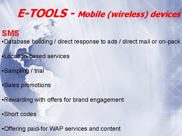 E-TOOLS - Mobile (wireless) devices SMS • Database building / direct response to ads