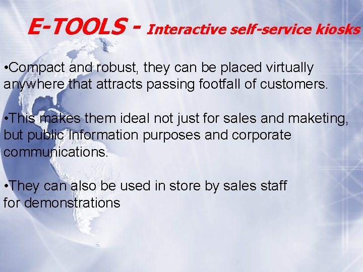 E-TOOLS - Interactive self-service kiosks • Compact and robust, they can be placed virtually