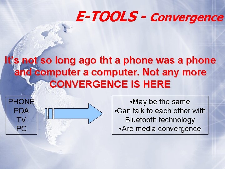 E-TOOLS - Convergence It’s not so long ago tht a phone was a phone