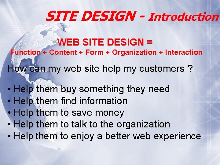 SITE DESIGN - Introduction WEB SITE DESIGN = Function + Content + Form +