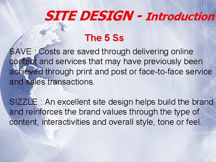 SITE DESIGN - Introduction The 5 Ss SAVE : Costs are saved through delivering