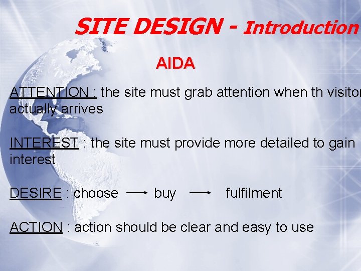 SITE DESIGN - Introduction AIDA ATTENTION : the site must grab attention when th