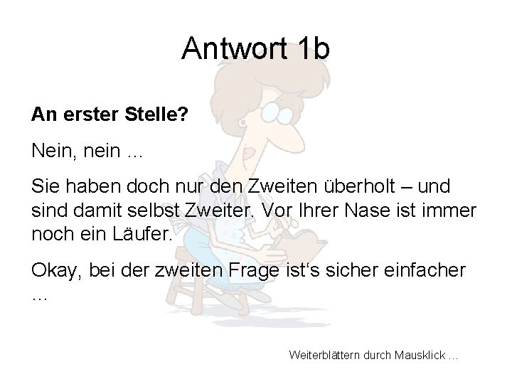 Antwort 1 b An erster Stelle? Nein, nein … Sie haben doch nur den