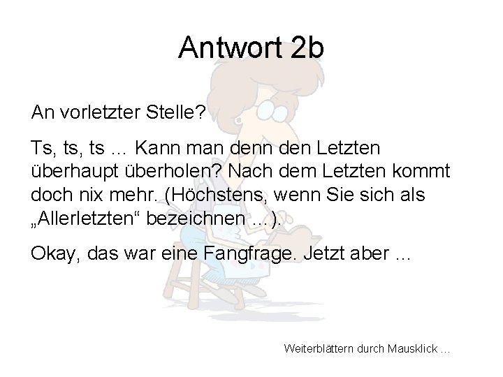 Antwort 2 b An vorletzter Stelle? Ts, ts … Kann man den Letzten überhaupt