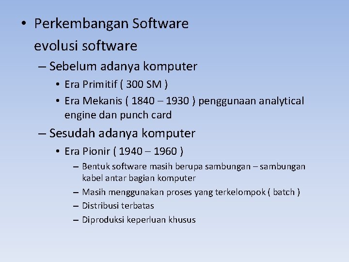  • Perkembangan Software evolusi software – Sebelum adanya komputer • Era Primitif (