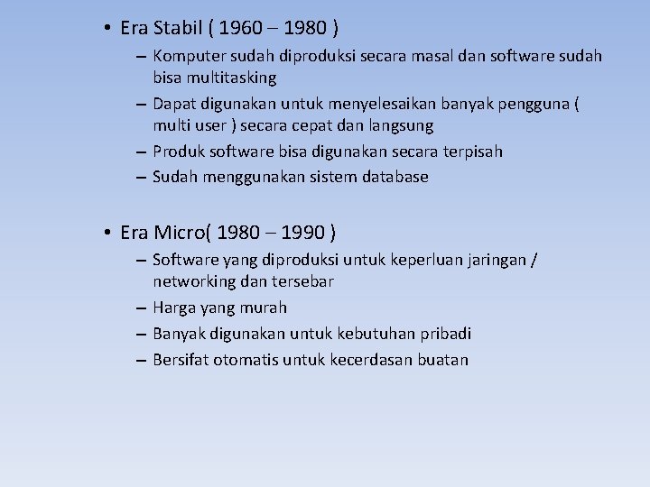  • Era Stabil ( 1960 – 1980 ) – Komputer sudah diproduksi secara