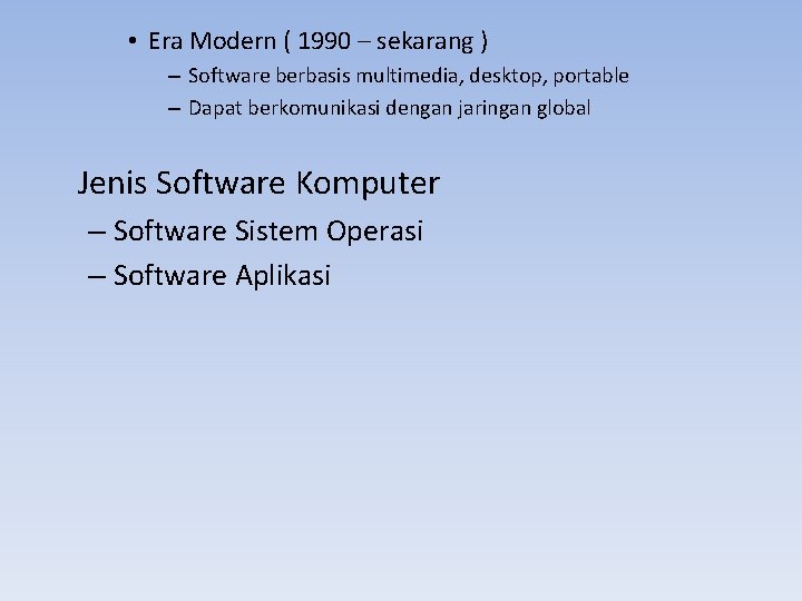  • Era Modern ( 1990 – sekarang ) – Software berbasis multimedia, desktop,
