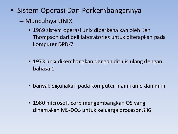  • Sistem Operasi Dan Perkembangannya – Munculnya UNIX • 1969 sistem operasi unix