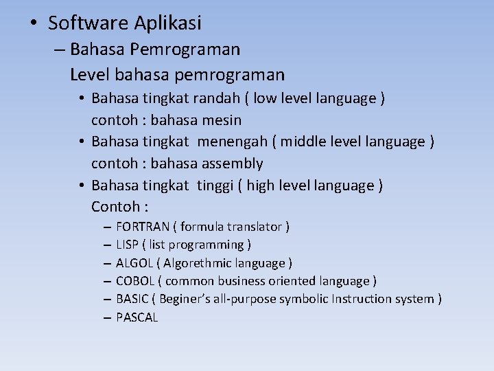  • Software Aplikasi – Bahasa Pemrograman Level bahasa pemrograman • Bahasa tingkat randah