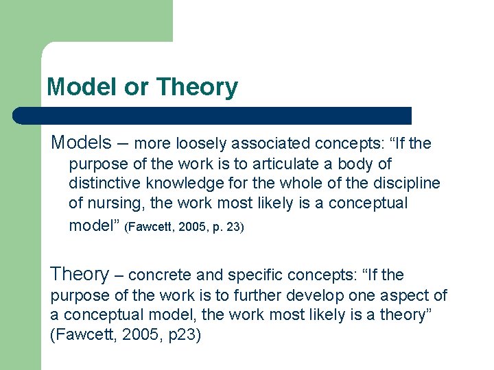 Model or Theory Models – more loosely associated concepts: “If the purpose of the