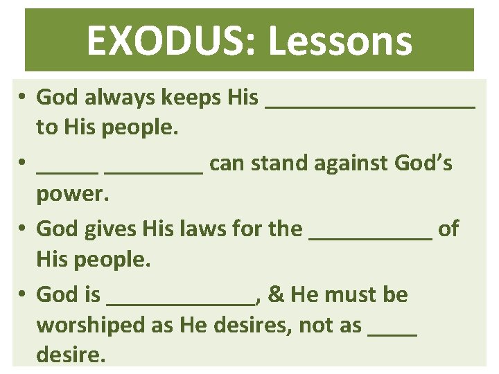 EXODUS: Lessons • God always keeps His _________ to His people. • ________ can