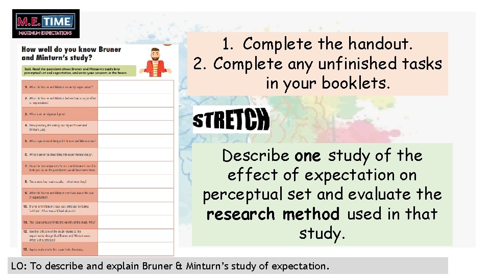 1. Complete the handout. 2. Complete any unfinished tasks in your booklets. Describe one