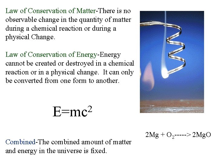 Law of Conservation of Matter-There is no observable change in the quantity of matter