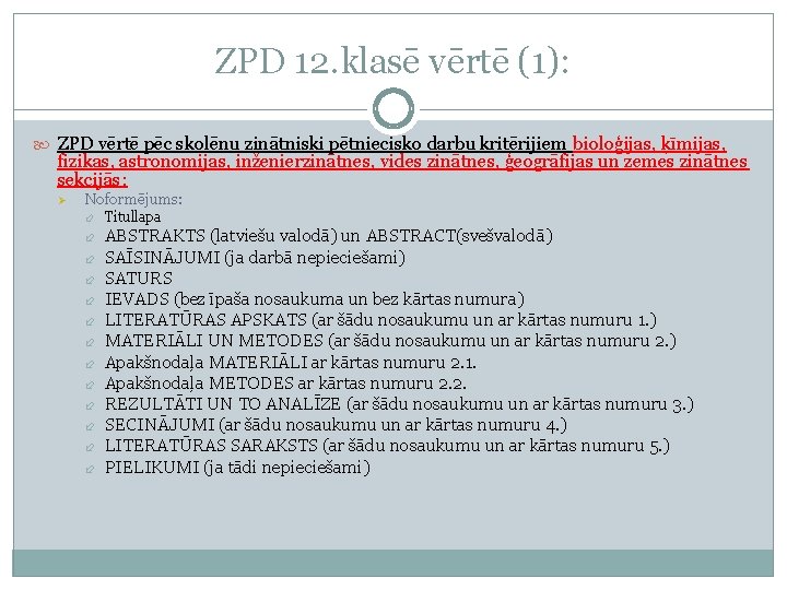 ZPD 12. klasē vērtē (1): ZPD vērtē pēc skolēnu zinātniski pētniecisko darbu kritērijiem bioloģijas,