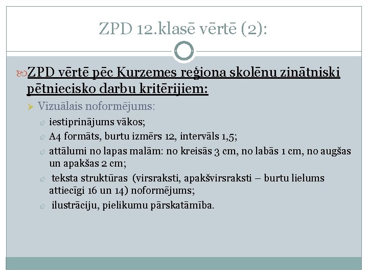 ZPD 12. klasē vērtē (2): ZPD vērtē pēc Kurzemes reģiona skolēnu zinātniski pētniecisko darbu