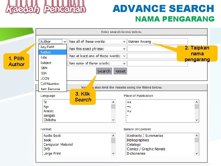 ADVANCE SEARCH NAMA PENGARANG 2. Taipkan nama pengarang 1. Pilih Author 3. Klik Search