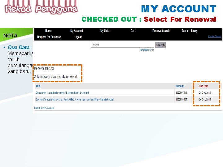 MY ACCOUNT CHECKED OUT : Select For Renewal NOTA • Due Date: Memaparkan tarikh