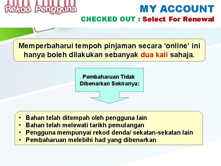 MY ACCOUNT CHECKED OUT : Select For Renewal Memperbaharui tempoh pinjaman secara ‘online’ ini