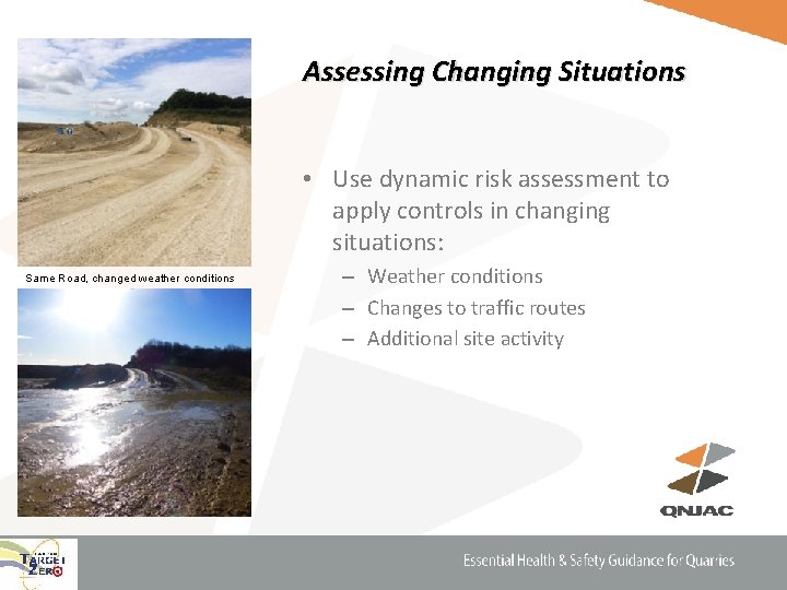 Assessing Changing Situations • Use dynamic risk assessment to apply controls in changing situations: