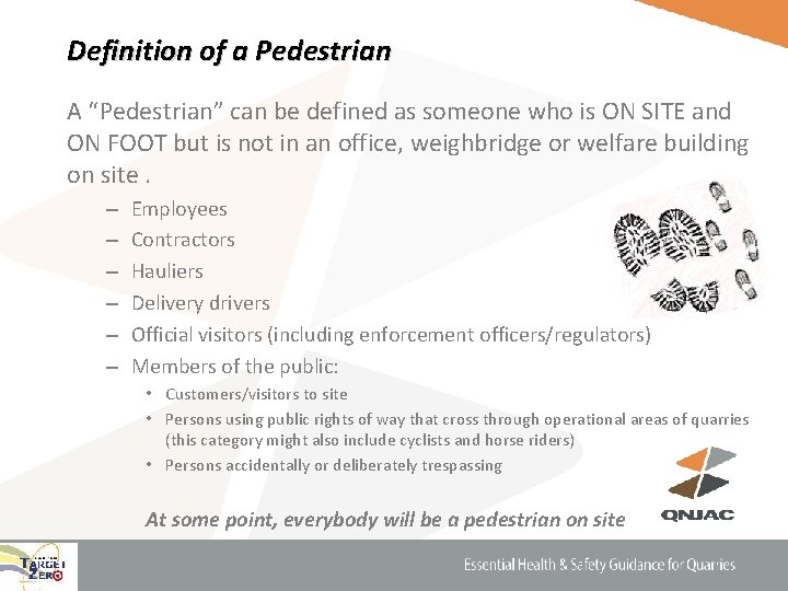 Definition of a Pedestrian A “Pedestrian” can be defined as someone who is ON