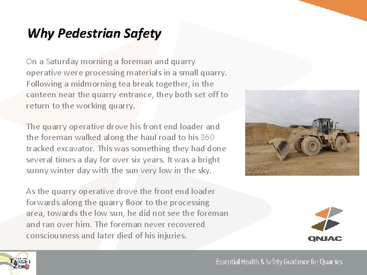 Why Pedestrian Safety On a Saturday morning a foreman and quarry operative were processing