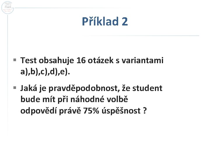 Příklad 2 § Test obsahuje 16 otázek s variantami a), b), c), d), e).