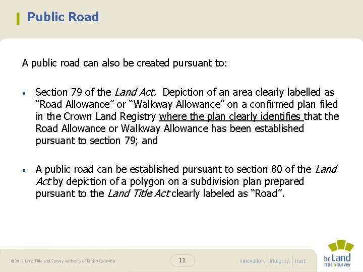 Public Road A public road can also be created pursuant to: • Section 79