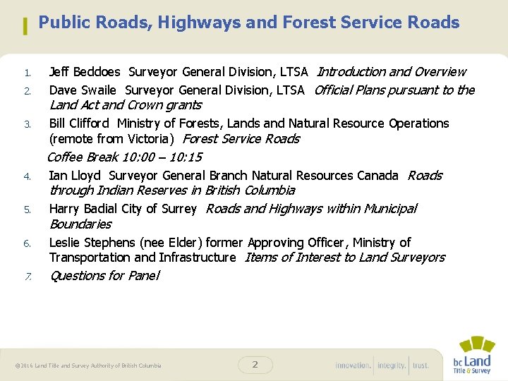 Public Roads, Highways and Forest Service Roads 1. 2. 3. Jeff Beddoes Surveyor General