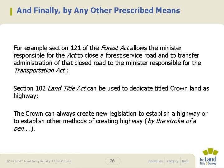 And Finally, by Any Other Prescribed Means For example section 121 of the Forest