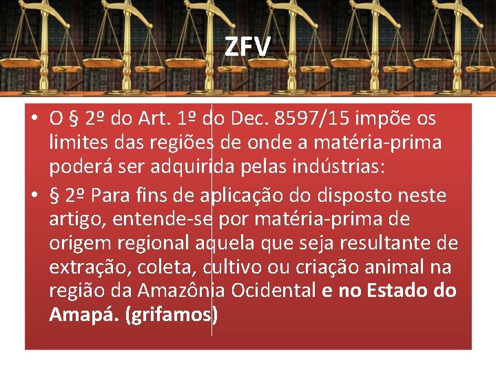 ZFV • O § 2º do Art. 1º do Dec. 8597/15 impõe os limites