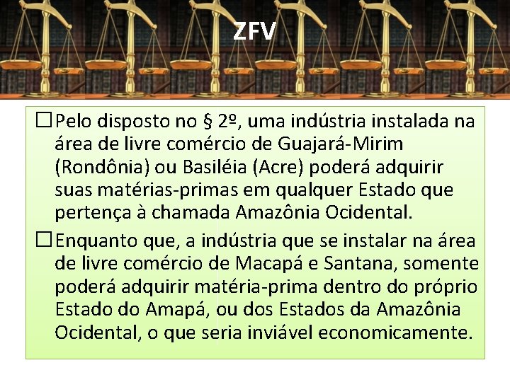 ZFV �Pelo disposto no § 2º, uma indústria instalada na área de livre comércio