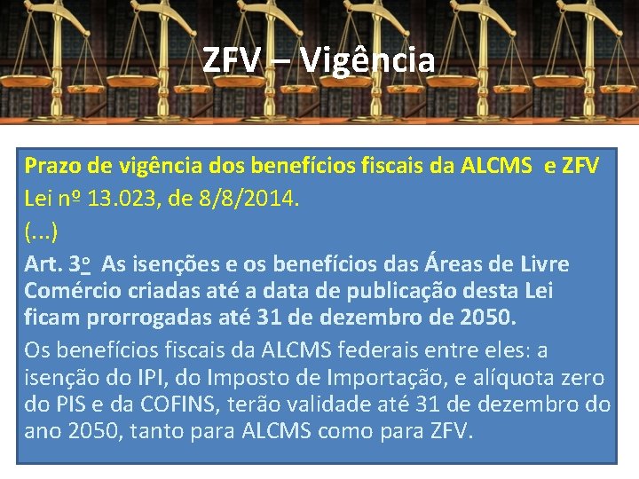 ZFV – Vigência Prazo de vigência dos benefícios fiscais da ALCMS e ZFV Lei