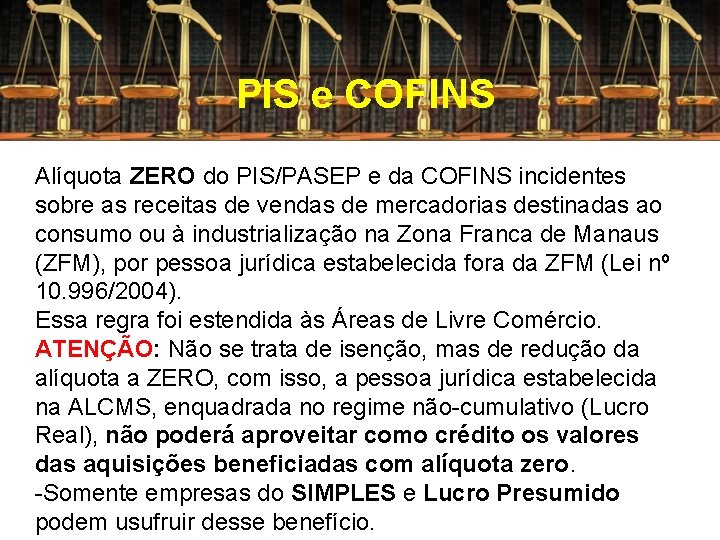 PIS e COFINS Alíquota ZERO do PIS/PASEP e da COFINS incidentes sobre as receitas