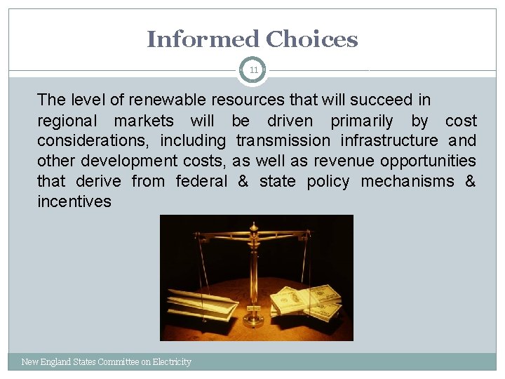 Informed Choices 11 The level of renewable resources that will succeed in regional markets