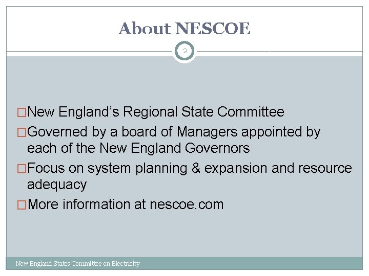 About NESCOE 2 �New England’s Regional State Committee �Governed by a board of Managers