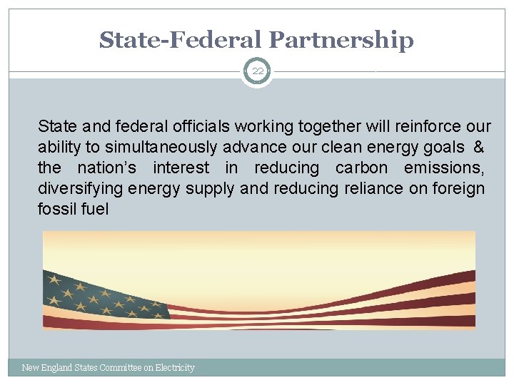 State-Federal Partnership 22 State and federal officials working together will reinforce our ability to