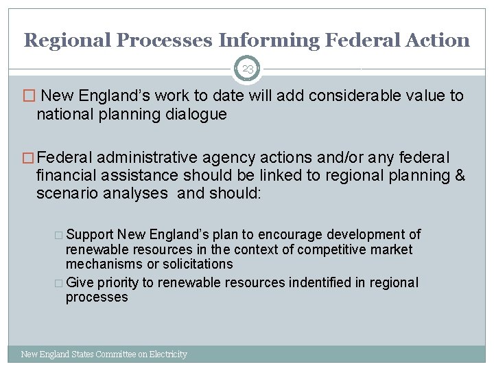 Regional Processes Informing Federal Action 23 � New England’s work to date will add
