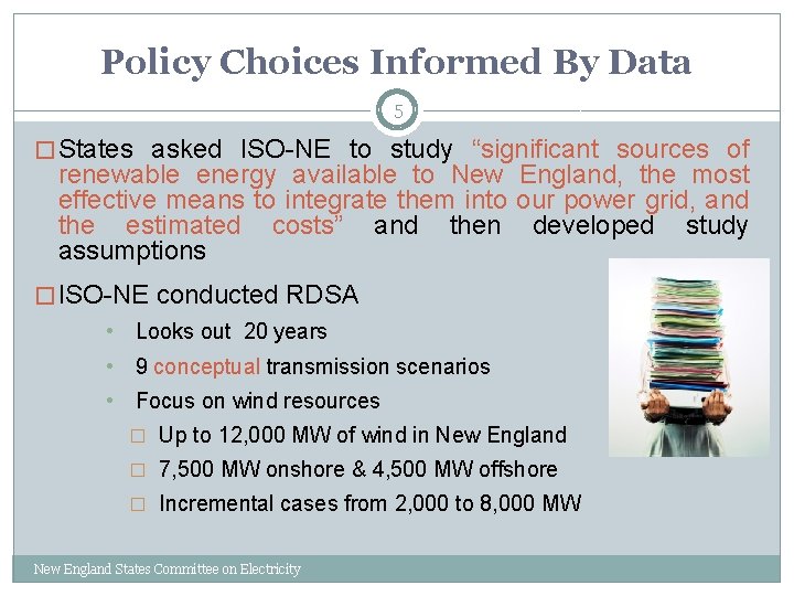 Policy Choices Informed By Data 5 � States asked ISO-NE to study “significant sources