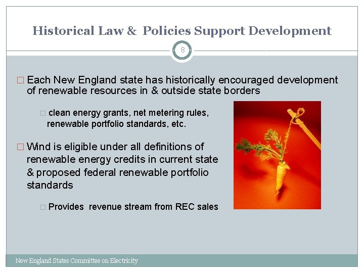 Historical Law & Policies Support Development 8 � Each New England state has historically