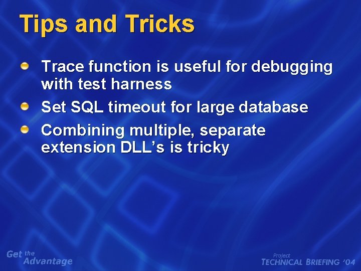 Tips and Tricks Trace function is useful for debugging with test harness Set SQL