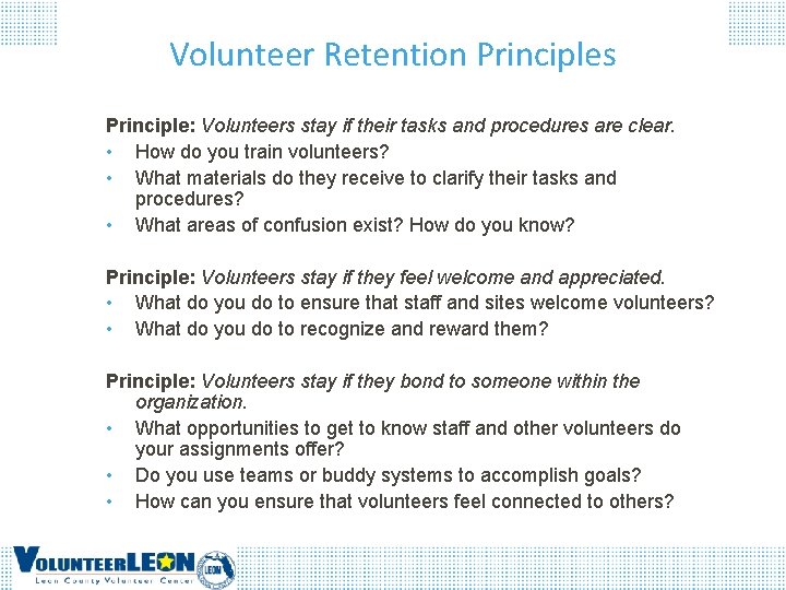 Volunteer Retention Principles Principle: Volunteers stay if their tasks and procedures are clear. •