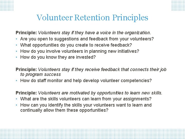 Volunteer Retention Principles Principle: Volunteers stay if they have a voice in the organization.