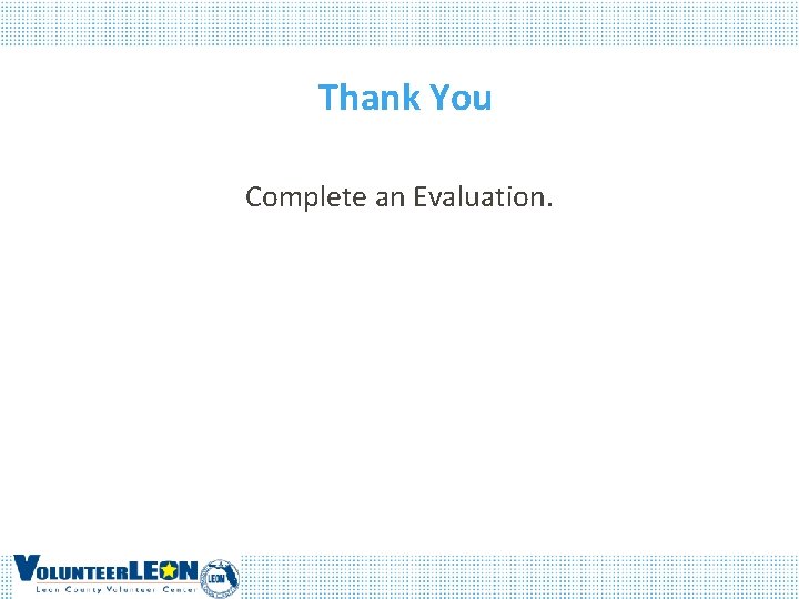 Thank You Complete an Evaluation. 