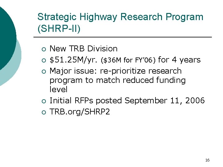 Strategic Highway Research Program (SHRP-II) ¡ ¡ ¡ New TRB Division $51. 25 M/yr.