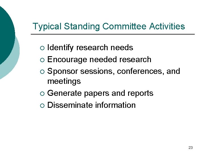 Typical Standing Committee Activities Identify research needs ¡ Encourage needed research ¡ Sponsor sessions,