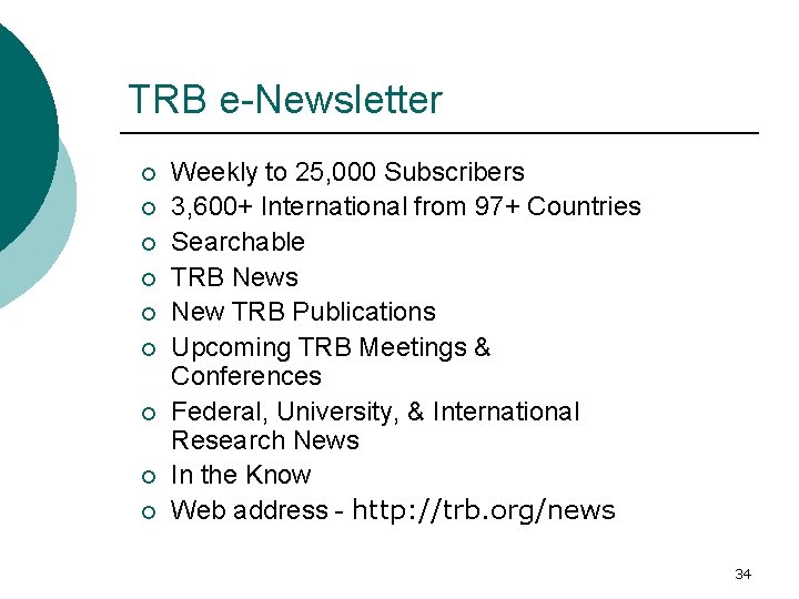 TRB e-Newsletter ¡ ¡ ¡ ¡ ¡ Weekly to 25, 000 Subscribers 3, 600+