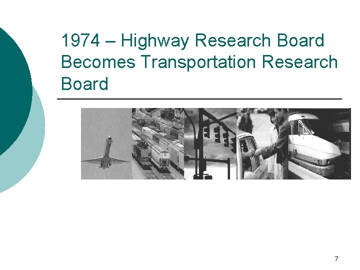 1974 – Highway Research Board Becomes Transportation Research Board 7 