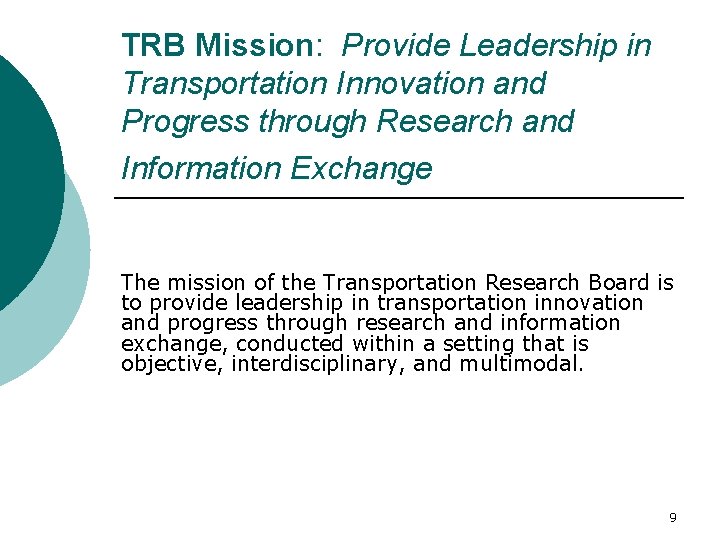 TRB Mission: Provide Leadership in Transportation Innovation and Progress through Research and Information Exchange