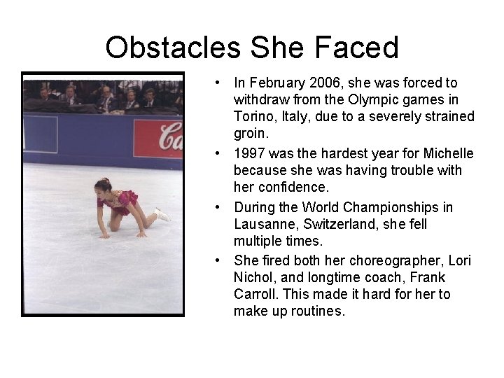 Obstacles She Faced • In February 2006, she was forced to withdraw from the